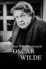 The Man Who Destroyed Oscar Wilde